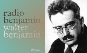 本雅明如何對待當(dāng)年的新媒體：和陌生人在“聲音的陸地”談話