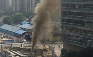 杭州市區(qū)地鐵施工挖斷天然氣主管道，煙塵噴射近20層樓高