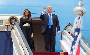 特朗普抵达沙特开启出访首秀，受到空前欢迎欲重整盟友体系