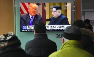 特朗普金正恩欲會晤，新華社分析半島局勢：情理之中變數(shù)仍存