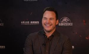 專訪｜“星爵”：希望《侏羅紀(jì)世界2》能讓觀眾重新喜歡我